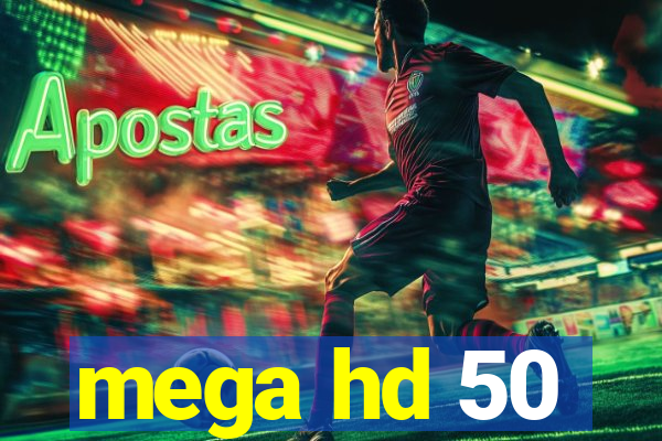 mega hd 50